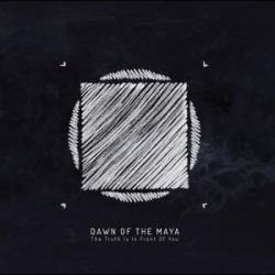 Dawn Of The Maya : The Truth Is In Front of You